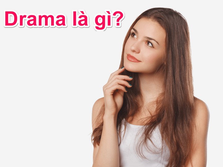 Drama là gì Drama là gì