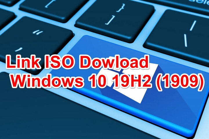 Link ISO Dowload Windows 10 19H2 (1909) Link ISO Dowload Windows 10 19H2 (1909)