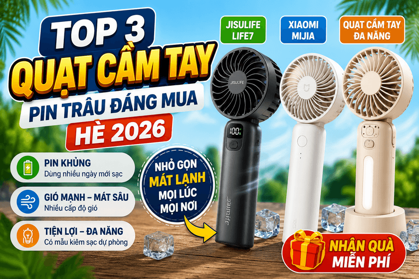 Top 3 Quạt Cầm Tay Pin Trâu Đáng Mua Hè 2026